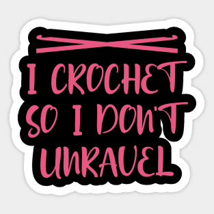 I crochet so I don't unravel Sticker